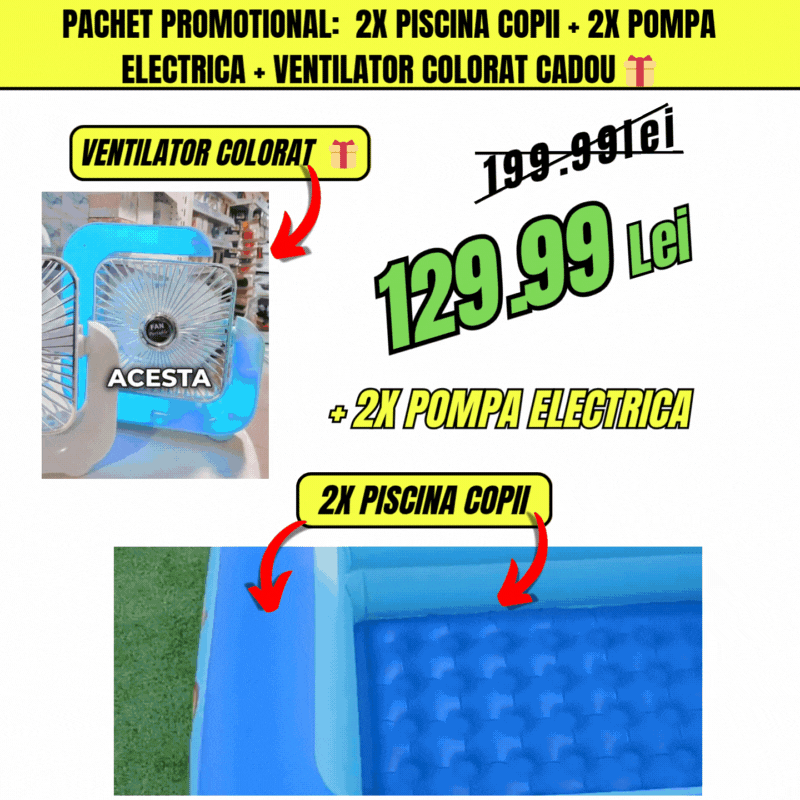Pachet Promotional : 2x Piscina Copii + 2x Pompa Electrica  + Ventilator Colorat Cadou Neamtul.ro