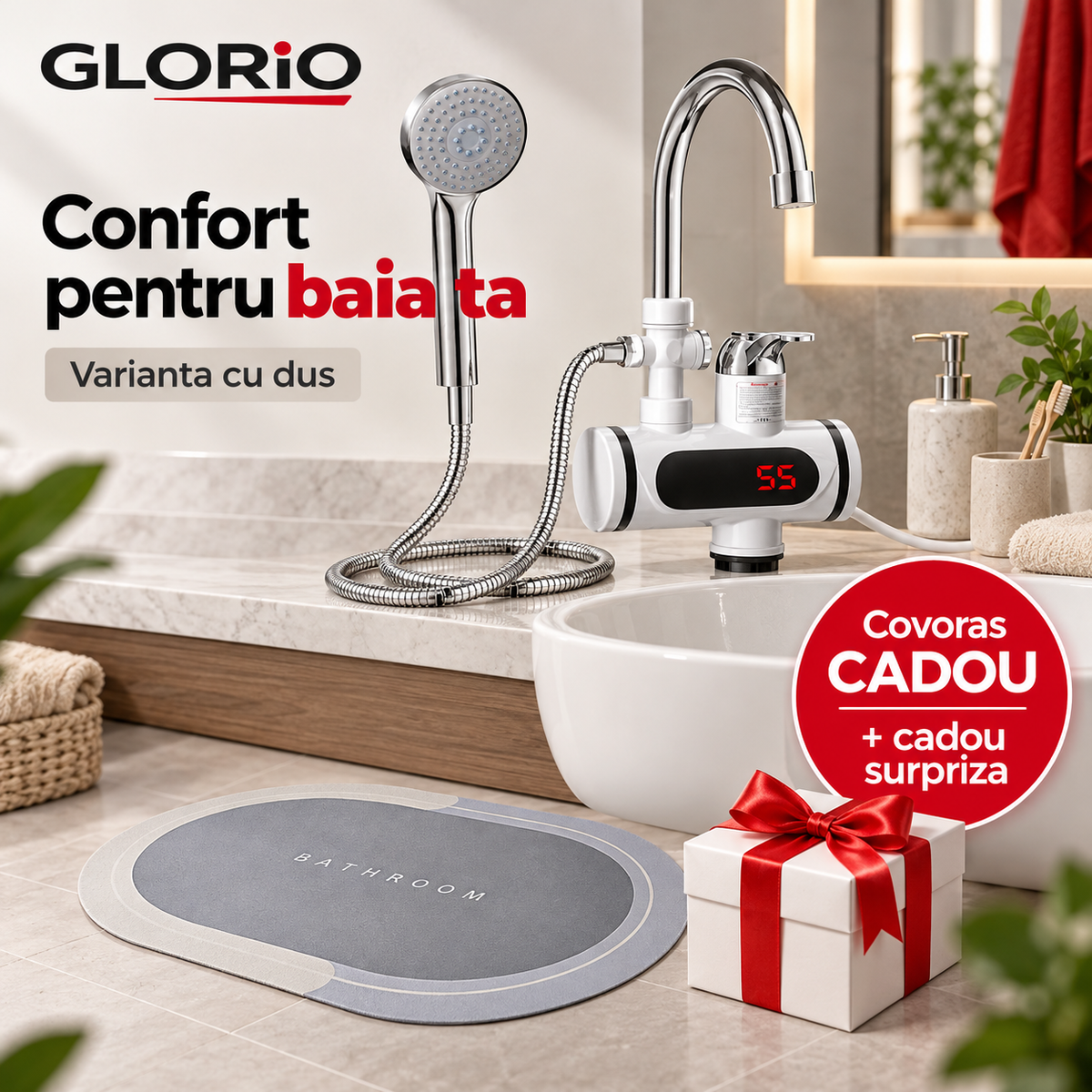 Varianta robinet cu dus, covoras cadou si cadou surpriza - Glorio